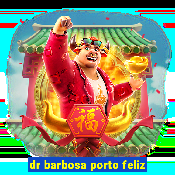 dr barbosa porto feliz